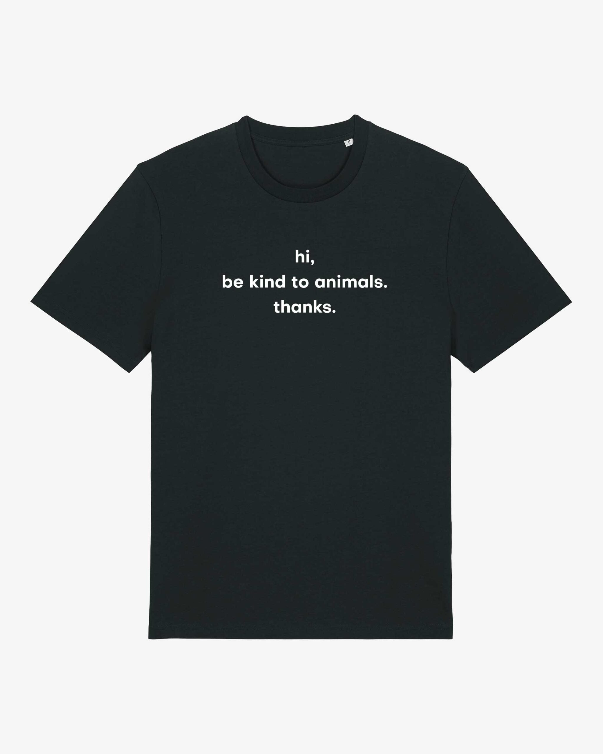 Hi. Be Kind To Animals. Thanks. Organic Shirt