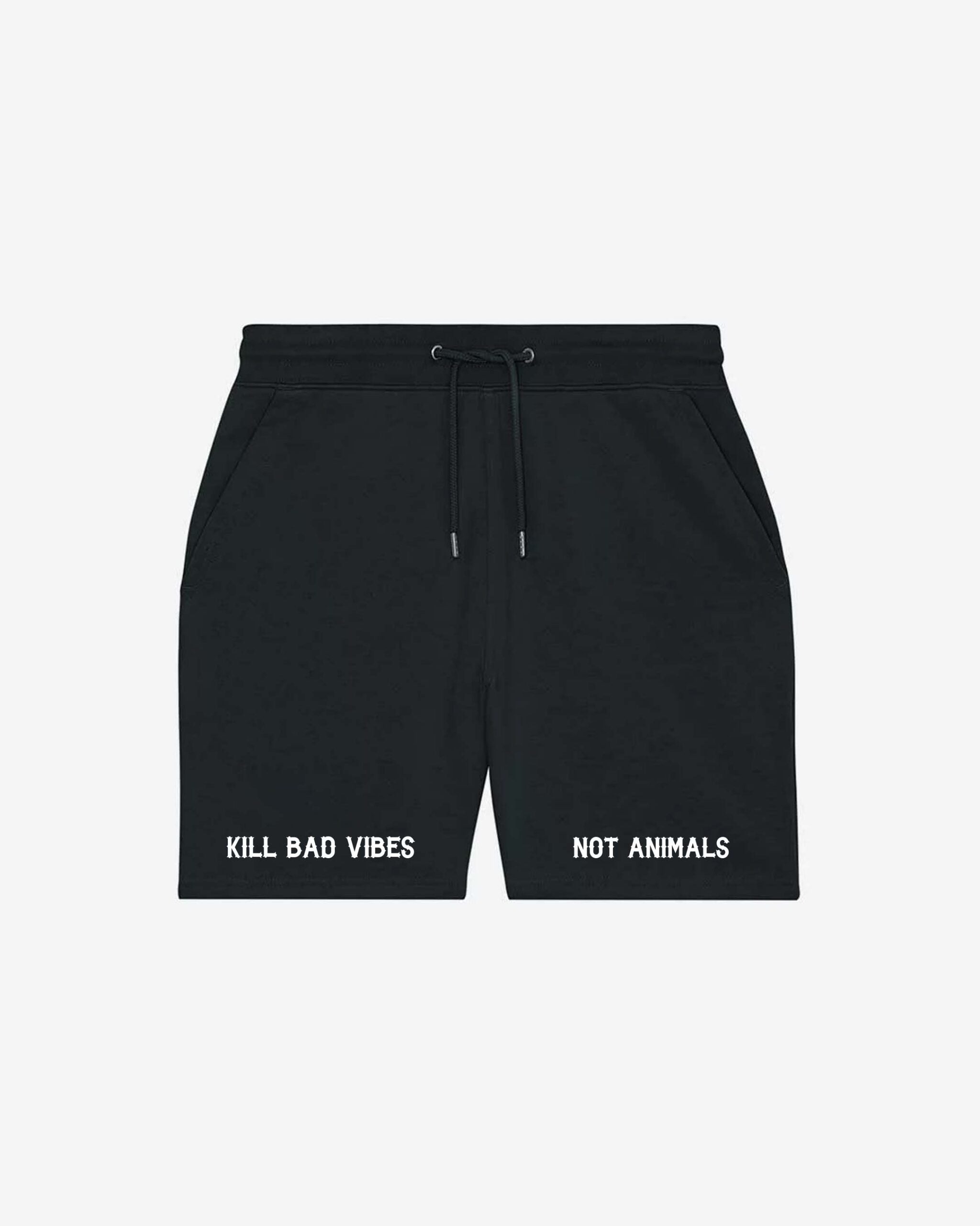 Kill Bad Vibes Not Animals Organic Shorts