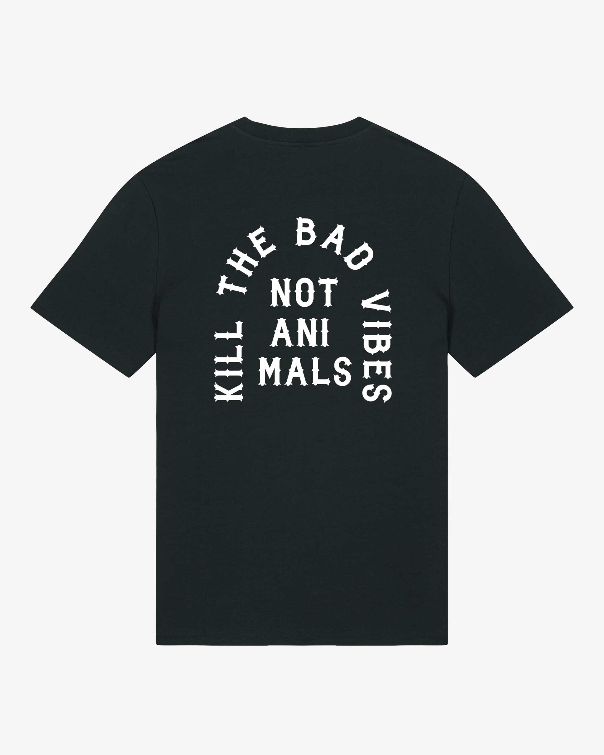 Kill The Bad Vibes Not Animals Organic T-Shirt