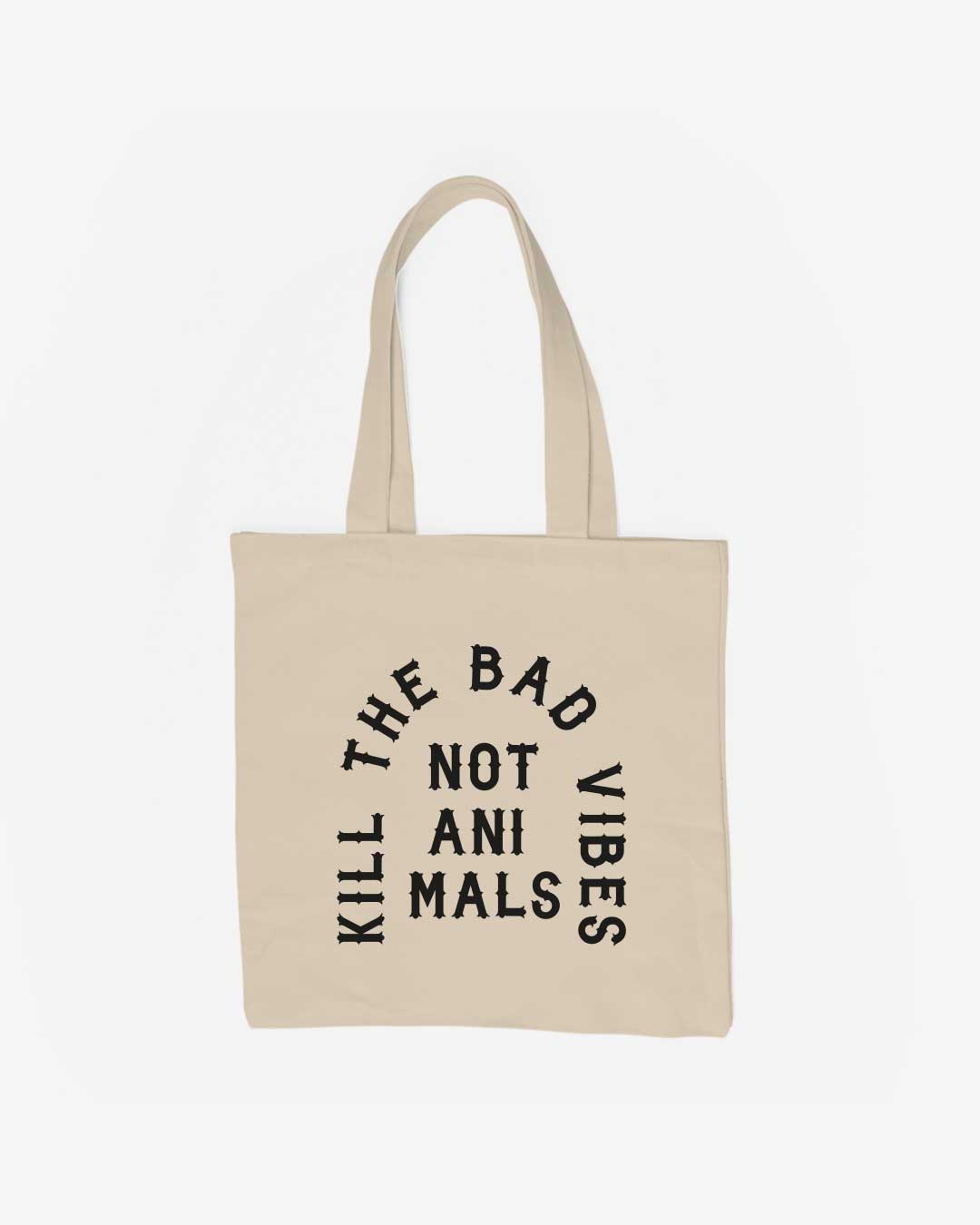 Kill The Bad Vibes Not Animals Organic Baumwolltasche