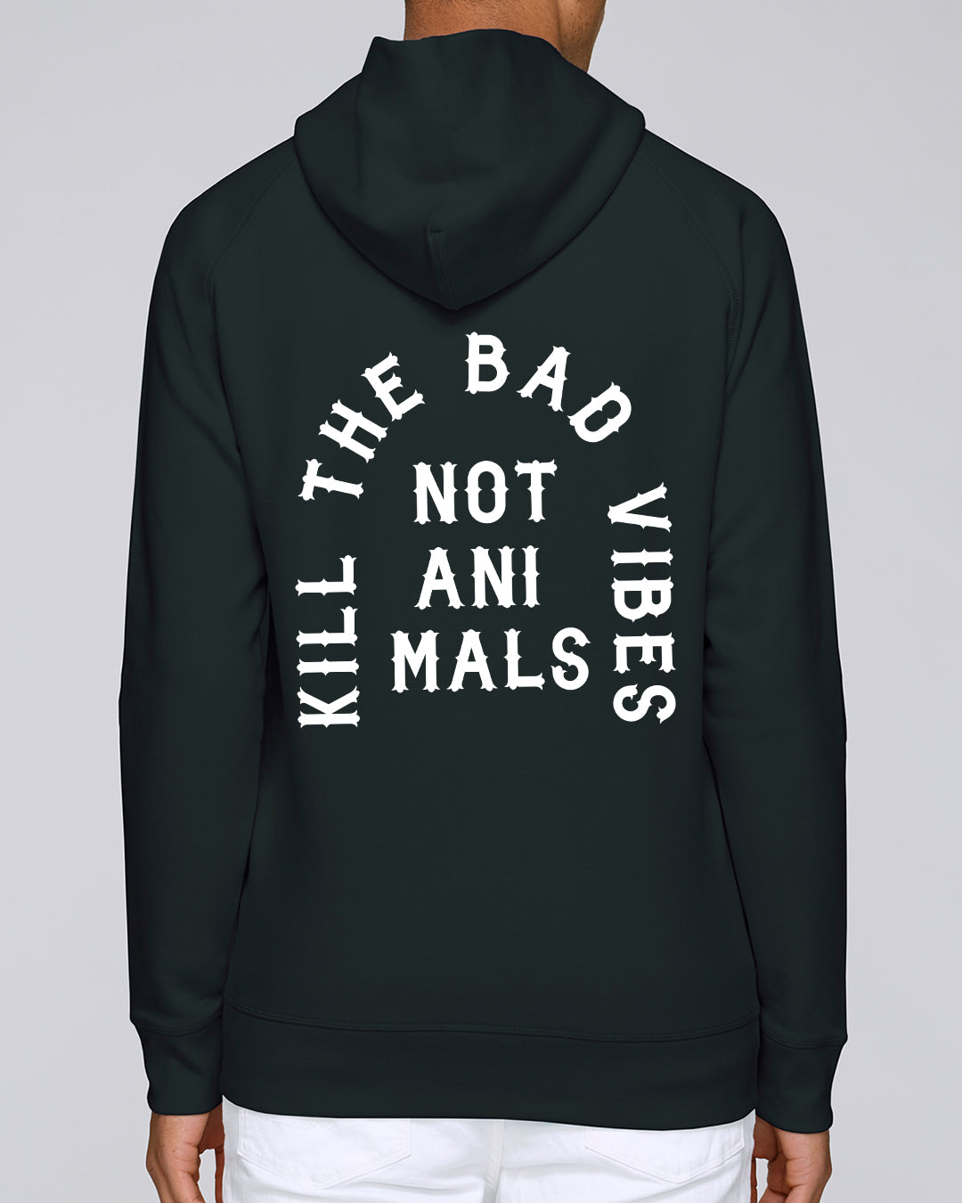 Kill The Bad Vibes Not Animals Organic Hooded Sweat