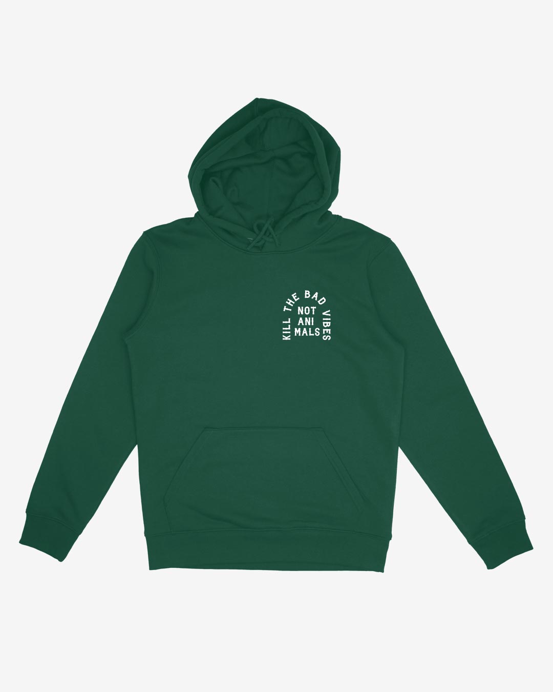 Kill The Bad Vibes Not Animals Organic Hoodie