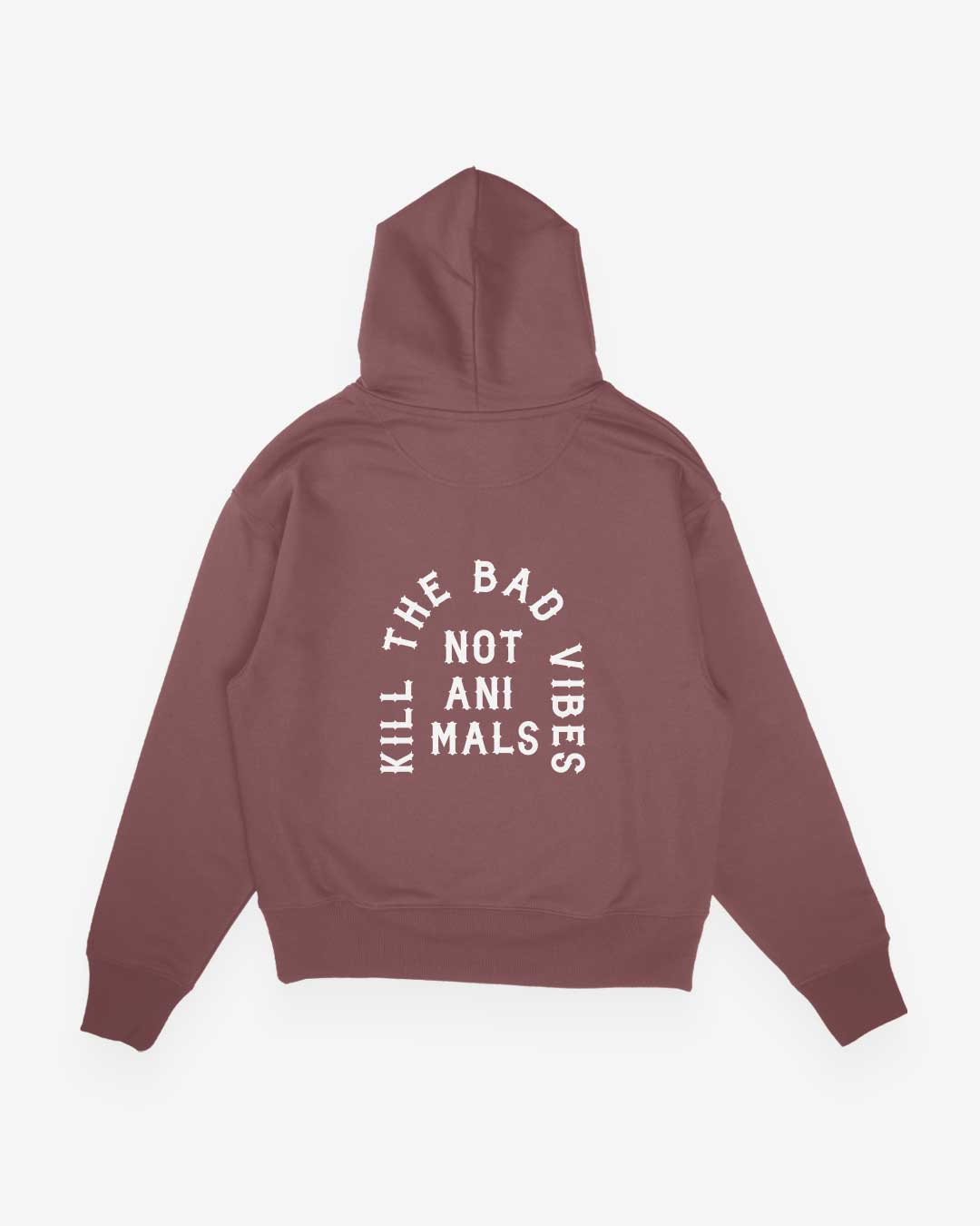 Kill The Bad Vibes Not Animals Oversized Organic Hoodie