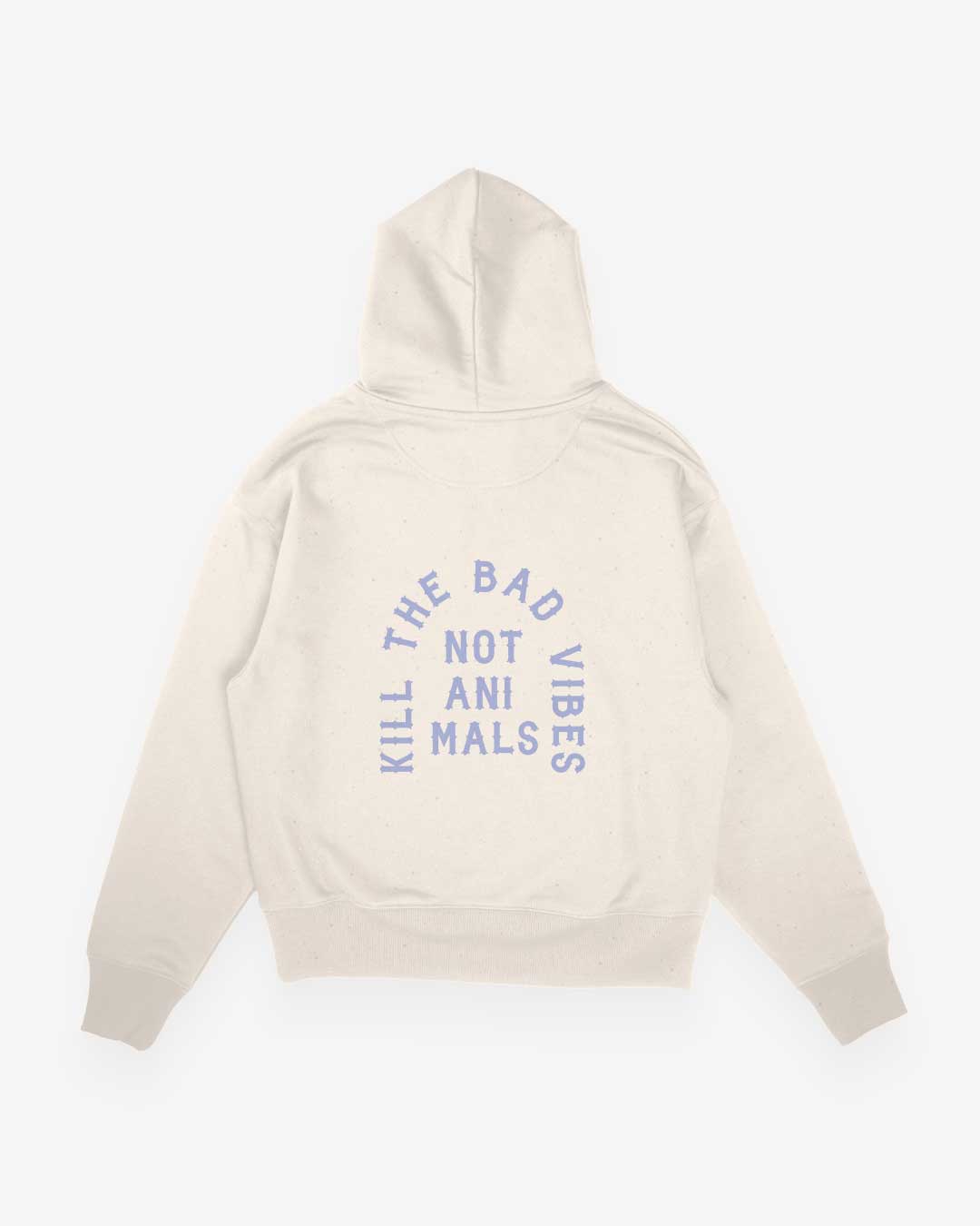 Kill The Bad Vibes Not Animals Oversized Organic Hoodie