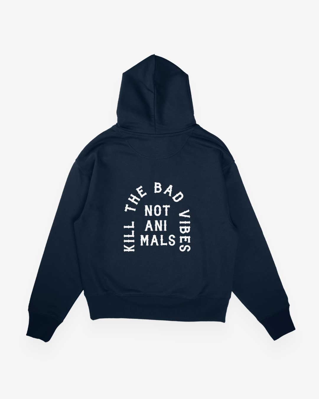 Kill The Bad Vibes Not Animals Oversized Organic Hoodie