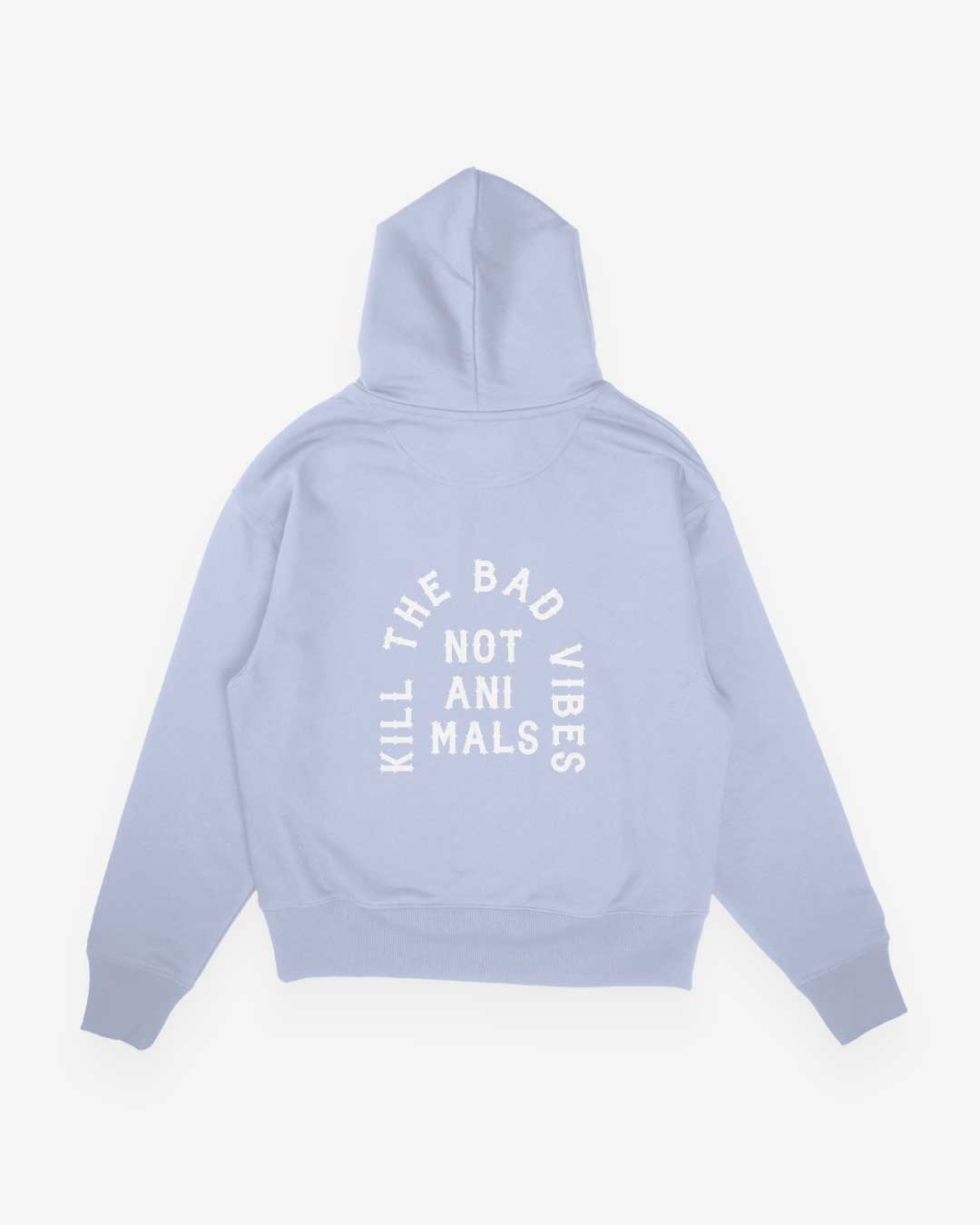 Kill The Bad Vibes Not Animals Oversized Organic Hoodie