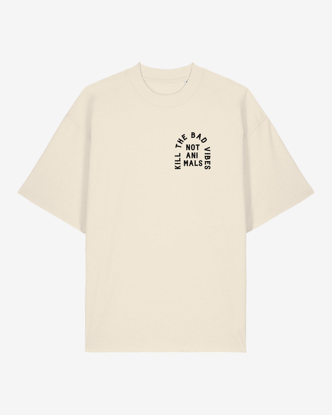 Kill The Bad Vibes Not Animals Oversized Organic Shirt