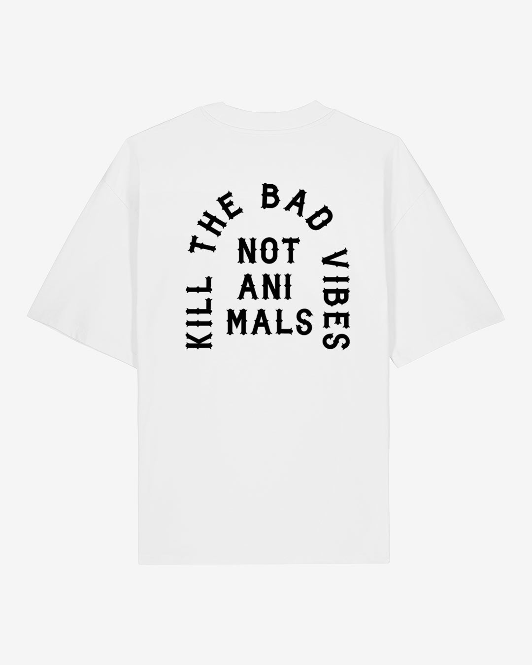 Kill The Bad Vibes Not Animals Oversized Organic Shirt