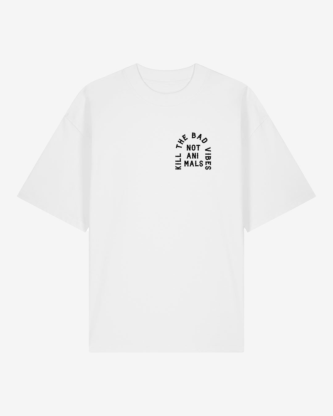 Kill The Bad Vibes Not Animals Oversized Organic Shirt