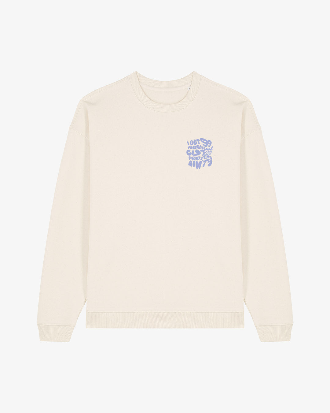 Protein Ain't One Oversized Organic Sweatshirt